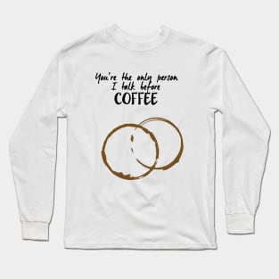 Before coffee Long Sleeve T-Shirt